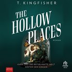 The Hollow Places : Kara und Die Rätselhafte Welt Hinter Den Dingen cover image cdn