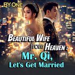 Beautiful Wife From Heaven: Mr. Qi, Let's Get Married cover image cdn