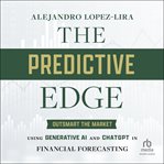 The Predictive Edge : Outsmart the Market using Generative AI and ChatGPT in Financial Forecasting cover image cdn