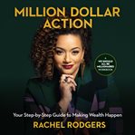 Million Dollar Action : Your Step-by-Step Guide to Making Wealth Happen cover image cdn