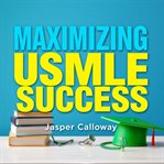 Maximizing Usmle Success: Your Ultimate Guide to Mastery cover image cdn