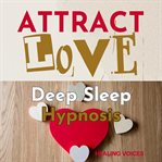 Attract Love Deep Sleep Hypnosis cover image cdn
