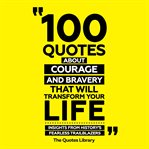 100 Quotes About Courage and Bravery That Will Transform Your Life cover image cdn