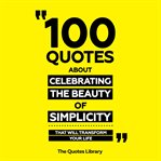 100 Quotes About Celebrating the Beauty of Simplicity - That Will Transform Your Life cover image cdn