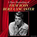 A Rare Recording of Film Icon Burt Lancaster cover image cdn