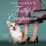 The Queen's Faithful Companion : A Novel of Queen Elizabeth II and Her Beloved Corgi, Susan cover image cdn