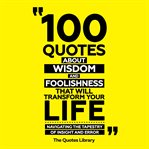 100 Quotes About Wisdom and Foolishness That Will Transform Your Life cover image cdn