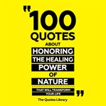 100 Quotes About Honoring the Healing Power of Nature - That Will Transform Your Life cover image cdn