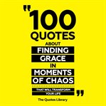 100 Quotes About Finding Grace in Moments of Chaos cover image cdn