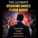 The Ultimate Wedding Dance Floor Guide cover image cdn
