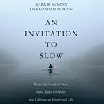 An Invitation to Slow : Resist the Speed of Now, Make Space for Quiet, and Cultivate an Intentional Life cover image cdn