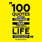 100 Quotes About Courage and Fear That Will Transform Your Life cover image cdn