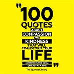 100 Quotes About Compassion and Kindness That Will Transform Your Life cover image cdn