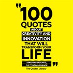 100 Quotes About Creativity and Innovation That Will Transform Your Life cover image cdn
