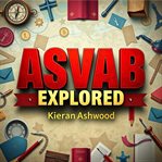 ASVAB Explored: Your Fast Track to Effortless Success cover image cdn