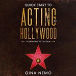 Quick Start to Acting in Hollywood cover image cdn