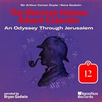 An Odyssey Through Jerusalem, Part 12 cover image cdn