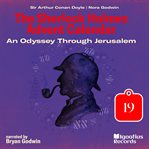 An Odyssey Through Jerusalem, Part 19 cover image cdn