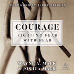 Courage : Fighting Fear With Fear cover image cdn