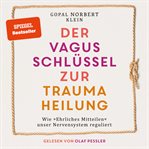 Der Vagus Schlüssel Zur Traumaheilung - Wie "ehrliches Mitteilen" Unser Nervensystem Reguliert cover image cdn