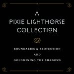 A Pixie Lighthorse Collection cover image cdn