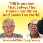 The Interview That Solves the Human Condition and Saves the World! cover image cdn