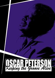 Oscar Peterson: Keeping the Groove Alive. Life and Times cover image cdn