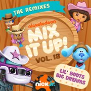 Nick Jr. Mix It Up! Vol. 18: Lil' Boots Big Dreams [The Remixes] cover image cdn