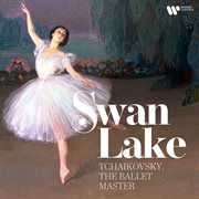 Swan Lake - Tchaikovsky, the Ballet Master cover image cdn
