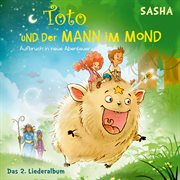 Toto Und Der Mann Im Mond 2 - Aufbruch in Neue Abenteuer - Das Liederalbum. Das Liederalbum cover image cdn