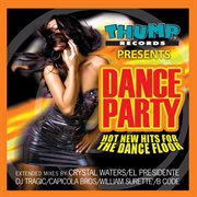 Thump Records Presents Dance Party - New Hot Hits for the Dance Floor cover image cdn