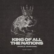 King of All the Nations [WORLD VERSIONS] cover image cdn