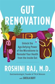 Gut Renovation : Unlock the Age-Defying Power of the Microbiome to Remodel Your Health from the Inside Out cover image cdn