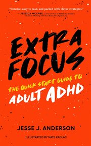 Extra Focus: The Quick Start Guide to Adult ADHD cover image cdn