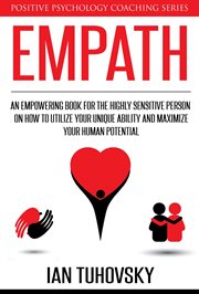 Empath: An Empowering Book for the Highly Sensitive Person on Utilizing Your Unique Ability and M... cover image cdn