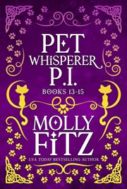 Pet Whisperer P.I.: Special Collection : Books #13-15. Pet Whisperer P.I. cover image cdn