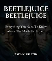 Beetlejuice Beetlejuice : Everything You Need to Know About the Movie Explained cover image cdn