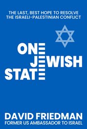 One Jewish State : The Last, Best Hope to Resolve the Israeli-Palestinian Conflict with a Foreword by Mike Pompeo cover image cdn