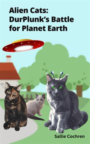 Alien Cats: Durplunk's Battle for Planet Earth cover image cdn