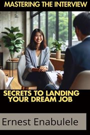 Mastering the Interview: secrets to Landing Your Dream Job cover image cdn