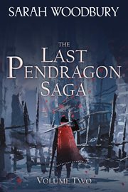 The Last Pendragon Saga, Volume 2 cover image cdn