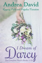 I Dream of Darcy-The Complete Novel: A Regency Pride and Prejudice Variation cover image cdn