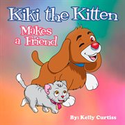 Kiki the Kitten Makes a Friend cover image cdn