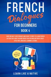French Dialogues for Beginners Book 4: Over 100 Daily Used Phrases & Short Stories to Learn French i cover image cdn