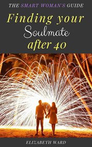 Finding your Soulmate after 40: The Smart Woman's Guide cover image cdn