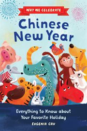 Why We Celebrate Chinese New Year : Everything to Know about Your Favorite Holiday cover image cdn