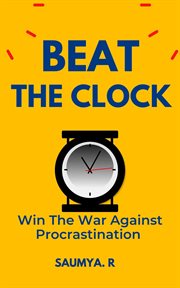 Beat the Clock: Win the War Against Procrastination cover image cdn