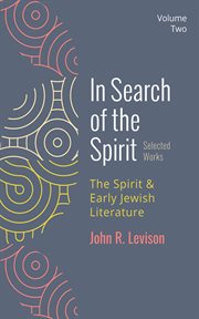 In Search of the Spirit: Selected Works, Volume Two : The Spirit and Early Jewish Literature cover image cdn