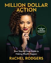 Million Dollar Action : Your Step-by-Step Guide to Making Wealth Happen cover image cdn