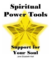 Spiritual Power Tools : Support for Your Soul cover image cdn